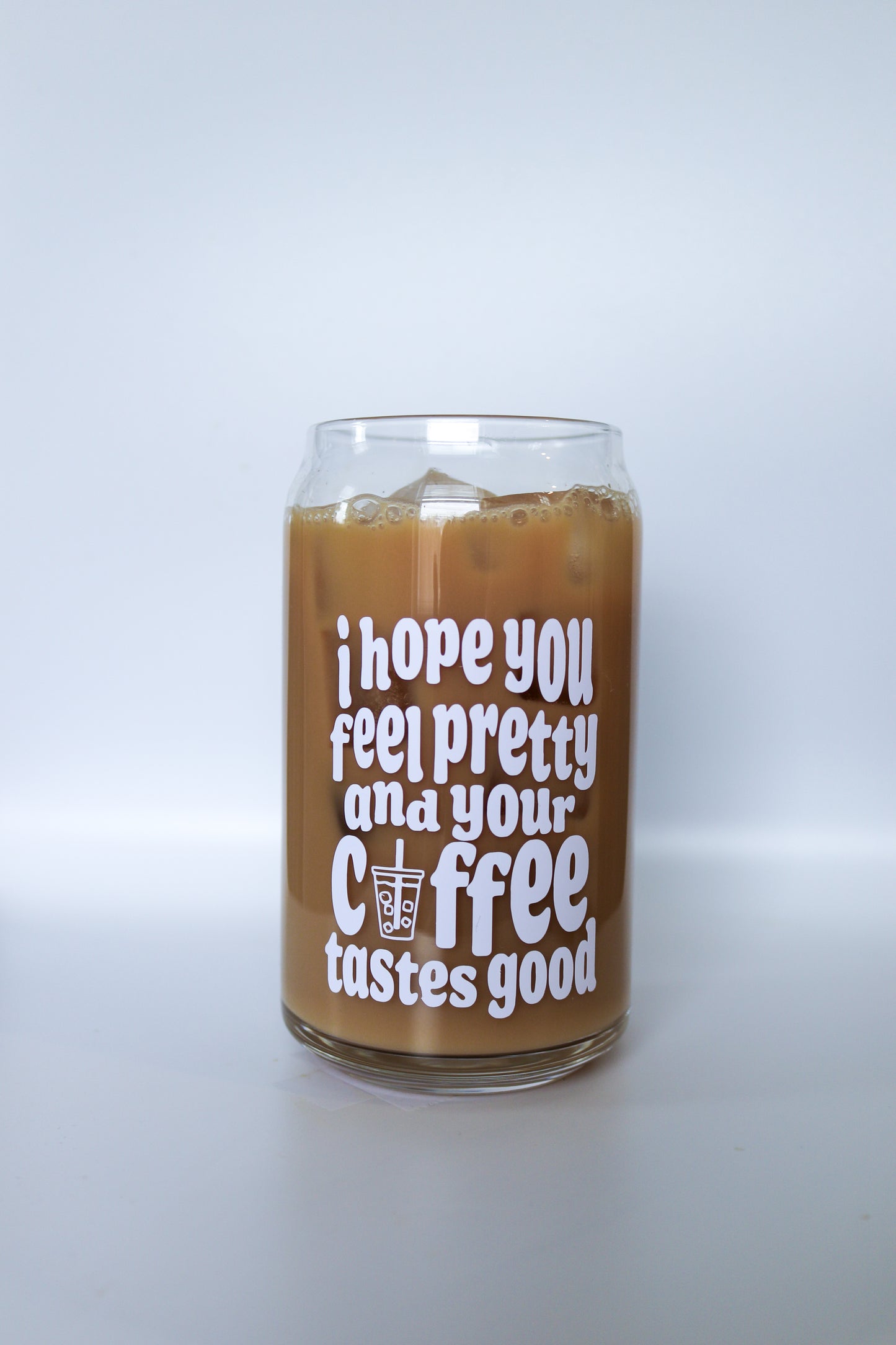 Hope You Feel Pretty Glass Can