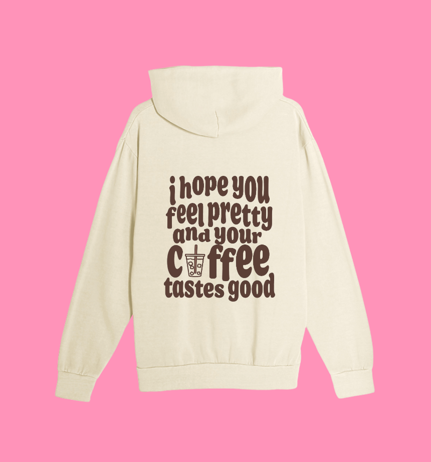 I Hope You Feel Pretty Hoodie