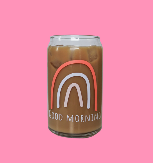 Good morning Glass Can